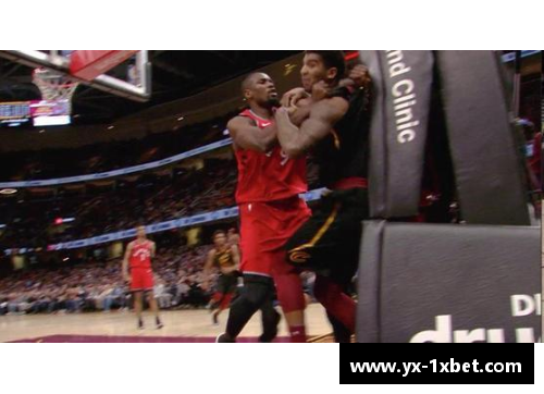 1xbet体育NBA球场风暴：激烈对抗与挑衅瞬间集锦 - 副本